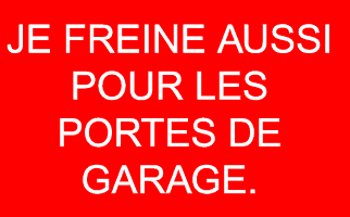 je freine aussi pour les portes de garage