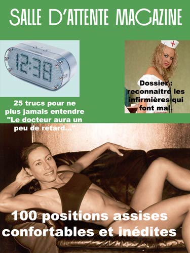 salle d'attente magazine - 25 trucs pour ne plus jamais entendre le docteur aura un peu de  retard - dossier les infirmières qui ofnt mal - 100 positions assises confortables et inédites 